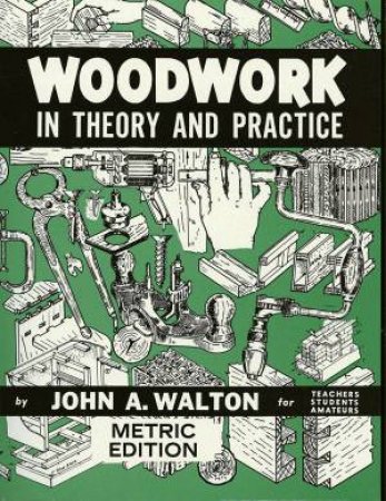 Woodwork In Theory And Practice by John Walton