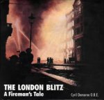 London Blitz A Firemans Tale Then And Now