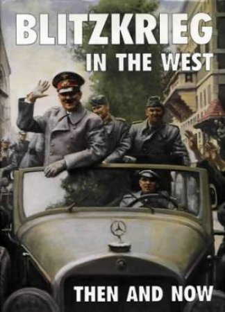 Blitzkrieg In The West: Then And Now by Jean-Paul Pallud