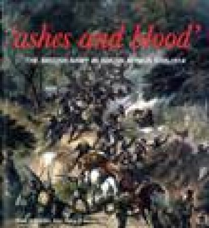 Ashes And Blood: South Africa 1795-1914 by Peter et al Boyden