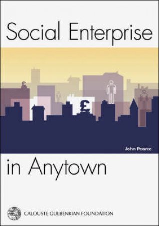 Social Enterprise in Anytown by John Pearce