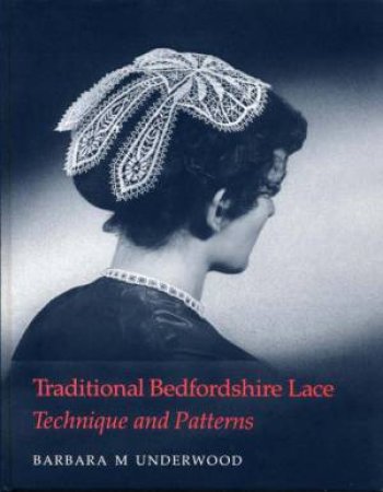 Traditional Bedfordshire Lace - Technique and Patterns by UNDERWOOD BARBARA M
