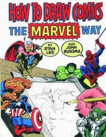 How To Draw Comics: The Marvel Way by Stan Lee & John Buscema