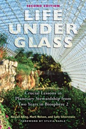 Life Under Glass by Mark Nelson & Abigail Alling & Sally Silverstone