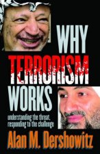 Why Terrorism Works Understanding The Threat Responding To The Challenge