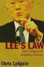 Lees Law How Singapore Crushes Dissent