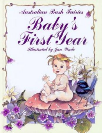 Australian Bush Fairies: Baby's First Year by Jan Wade