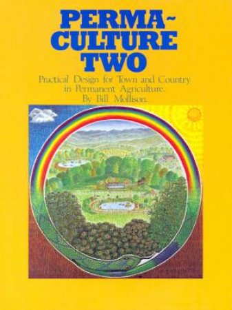 Permaculture Two by Bill Mollison