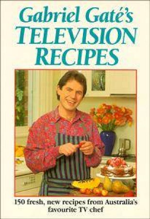 Gabriel Gat's Television Recipes by Gabriel Gat