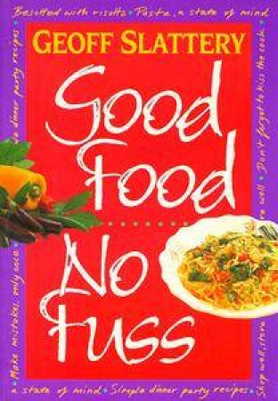 Good Food No Fuss by Geoff Slattery
