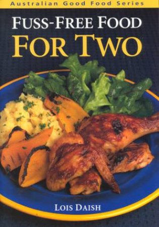 Good Food: Fuss Free Food For Two by Lois Dash
