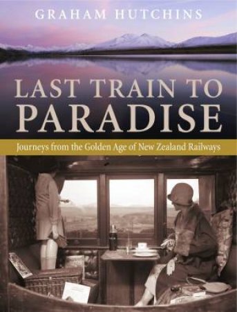 Last Train To Paradise by Graham Hutchins