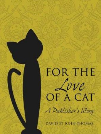 For The Love Of A Cat by David St John Thomas