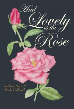 And Lovely Is The Rose by Barbara Horn