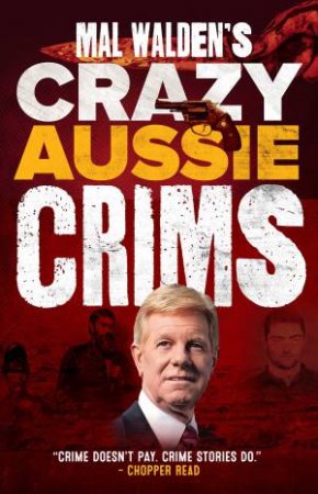 Mal Walden's Crazy Aussie Crims by Mal Walden