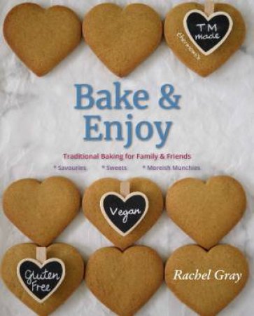 Bake And Enjoy by Rachel Gray