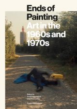 Ends Of Painting Art In The 1960s And 1970s