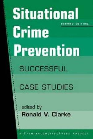 Situational Crime Prevention by R. V. G. Clarke & Ronald V. Clarke