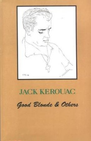 Good Blonde by Jack Kerouac & Robert Creeley