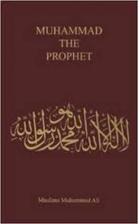 Muhammad, the Prophet by Maulana Muhammad Ali
