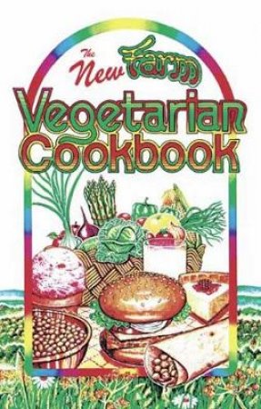 The New Farm Vegetarian Cookbook by Louise Hagler & Dorothy Bates