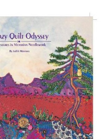 Crazy Quilt Odyssey by Judith Montano