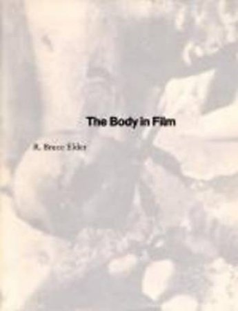 Body in Film by R. Bruce Elder
