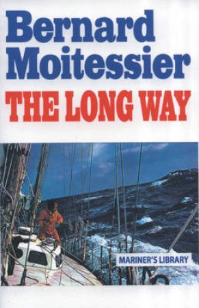 The Long Way by Bernard Moitessier & William Rodarmor