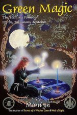 Green Magic The Healing Power of Herbs Talismans and Stones