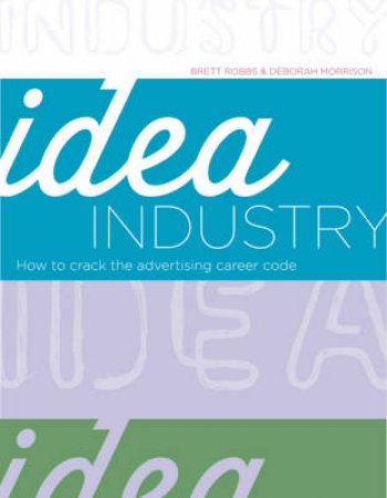 Idea Industry by Brett Robbs & Deborah Morrison
