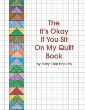 The It's Okay If You Sit on My Quilt Book by Mary Ellen Hopkins