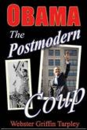 Obama: The Postmodern Coup: Making of a Manchurian Candidate