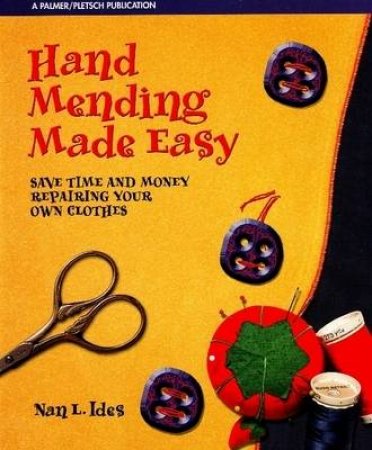Hand Mending Made Easy by Nan L. Ides