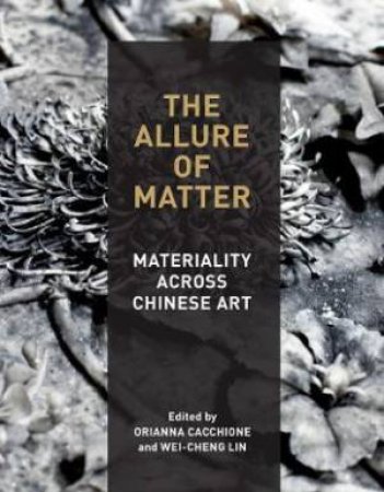 The Allure Of Matter by Orianna Cacchione & Wei-Cheng Lin