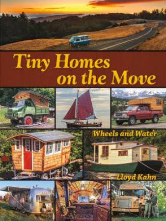 Tiny Homes On The Move by Lloyd Kahn