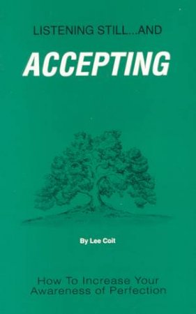 Listening Still . . . And Accepting by Lee Coit