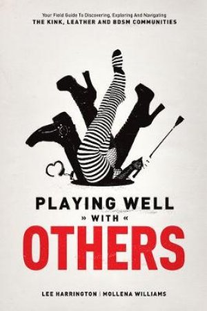 Playing Well With Others by Lee Harrington & Mollena Williams
