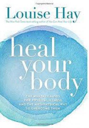 Heal Your Body by Louise L Hay