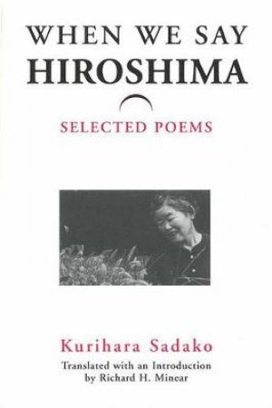 When We Say 'Hiroshima' by Sadako Kurihara