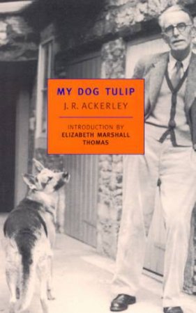 NYRB Classics: My Dog Tulip by J R Ackerley