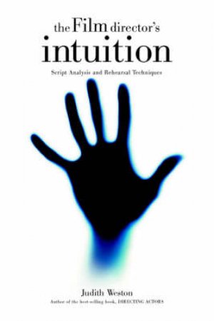 Film Director's Intuition by Judith Weston