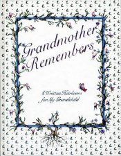 Grandmother Remembers A Written Heirloom For My Grandchild