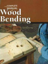 Complete Manual of Wood Bending Milled Laminated  Steambent Work