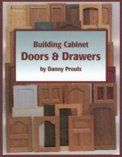 Building Cabinet Doors and Drawers