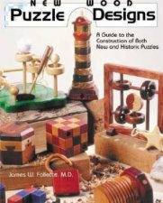 New Wood Puzzle Designs A Guide to the Construction of Both New  Historic Puzzles