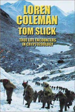 Tom Slick: True Life Encounters in Cryptozoology by LAUREN COLEMAN