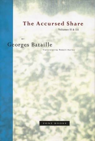 Accursed Share, Volumes II & III by Georges Bataille