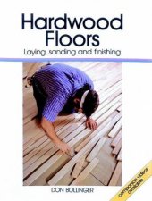 Hardwood Floors Laying Sanding and Finishing