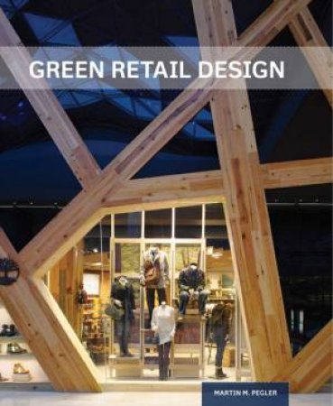 Green Retail Design by Martin M Pegler