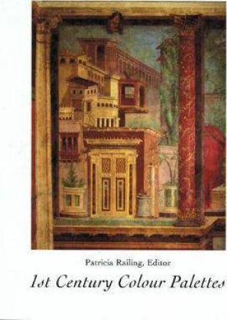 1st Century Colour Palettes by Patricia Railing